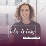 Sales Is Easy - If you just know how, with Charlie Day