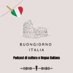 Buongiorno Italia - Podcast di cultura e lingua italiana