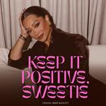 Keep it Positive, Sweetie