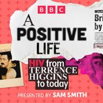 A Positive Life: HIV from Terrence Higgins to Today