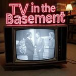 TV In The Basement : Television's Greatest Shows and the Occasional Movie