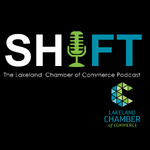 SHIFT The Lakeland Chamber of Commerce Podcast