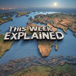 This Week Explained