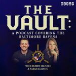 The Vault: A Podcast Covering the Baltimore Ravens