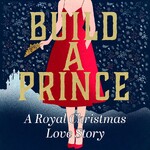 Build a Prince: A Royal Christmas Love Story