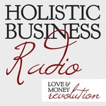 Holistic Business Radio – The Podcast of the Love and Money Revolution – with Andy Dolph and Rhiannon Llewellyn