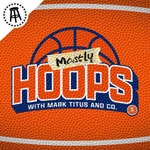 Mostly Hoops with Mark Titus and Co.