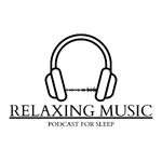 Relaxing Music - Sleep Podcast