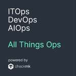 ITOps, DevOps, AIOps - All Things Ops