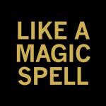 Like A Magic Spell