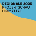Regionale 2025 - Menschen und Orte im Limmattal