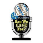 Are We Here Yet Podcast