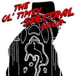 The Ol' Timey Spectral Hour