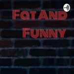 Fat And Funny