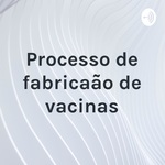 Processo de fabricação de vacinas: BIO