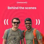 Metacast: Behind the scenes