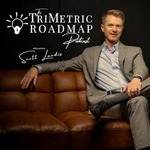 The TriMetric Roadmap Podcast With Scott Landis
