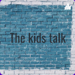 The kids talk