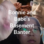 Bonnie and Babe's Basement Banter