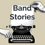 Band Stories