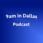 9am in Dallas Podcast