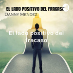 El lado positivo del fracaso - Mi historia de exito Cap.1