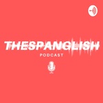 THE SPANGLISH PODCAST
