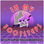 In My Footsteps: A Gen-X Nostalgia Podcast