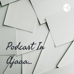 Podcast In Ajaaa...