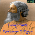 Creative Unity by Rabindranath Tagore (1861 - 1941)