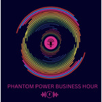 Phantom Power Business Hour