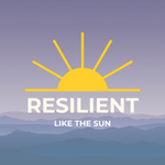 Resilient Like the Sun
