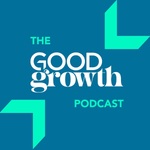 The Good Growth Podcast