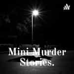 Mini Murder Stories.