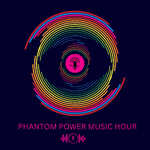 Phantom Power Music Hour