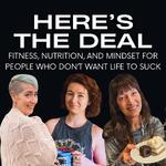 Here's the Deal: Fitness, Nutrition, & Mindset for People Who Don't Want Life to Suck