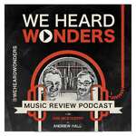 We Heard Wonders - music review podcast from Scotland