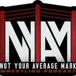 Not Your Average Mark Wrestling Podcast