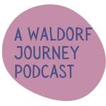 A Waldorf Journey Podcast
