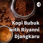 Kopi Bubuk with Riyanni Djangkaru