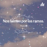 Nos Fuimos Por Las Ramas