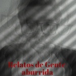 Relatos de Gente Aburrida