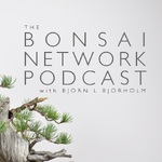 Bonsai Network Podcast w/ Bjorn L Bjorholm