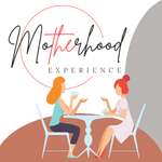 The Motherhood Experience