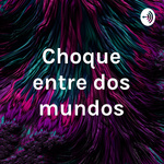 Choque entre dos mundos