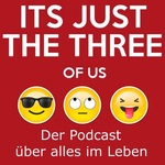 The Three of Us - der podcast über alles im Leben