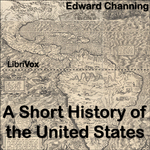 Short History of the United States, A by  Edward Channing (1856 - 1931)