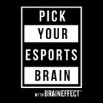 PICK YOUR ESPORTS BRAIN - with BRAINEFFECT