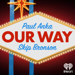 Our Way with Paul Anka and Skip Bronson