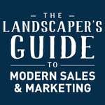 The Landscaper's Guide to Modern Sales & Marketing 